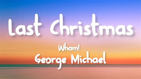 wham lyrics|george michael last christmas lyrics.